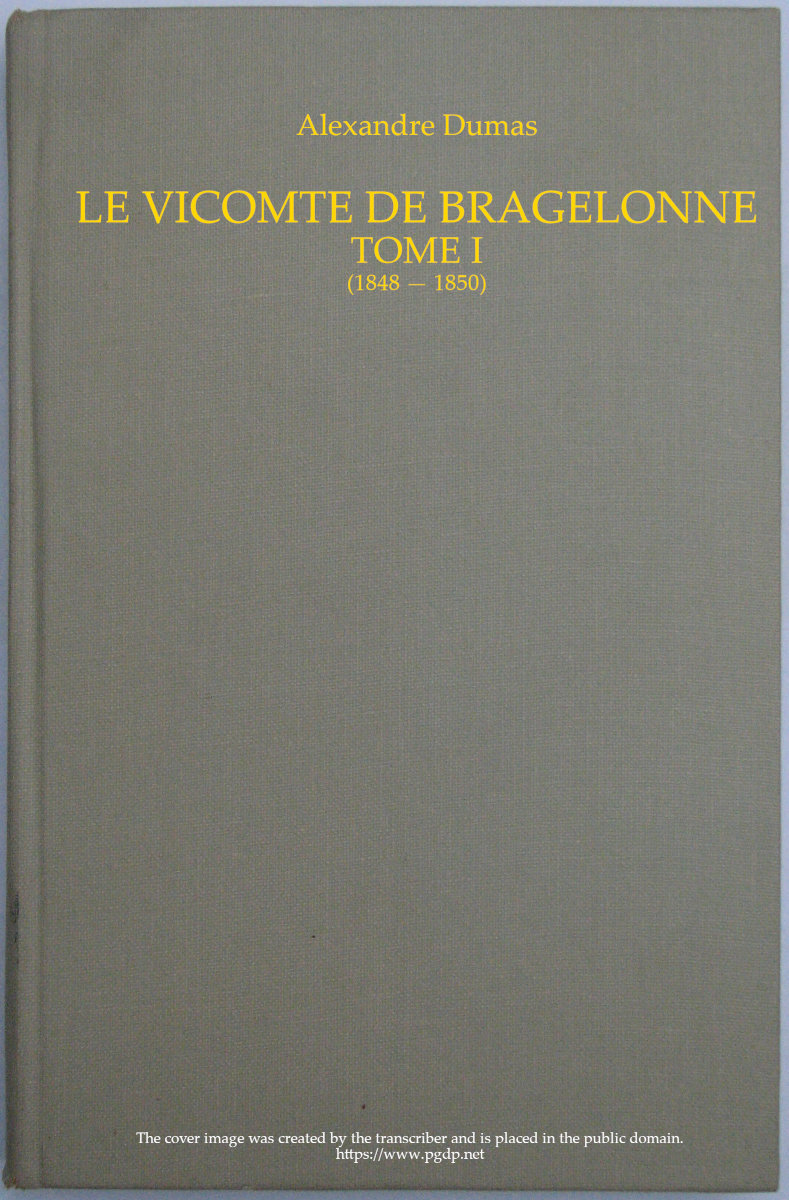 Le Vicomte De Bragelonne, Tome I.