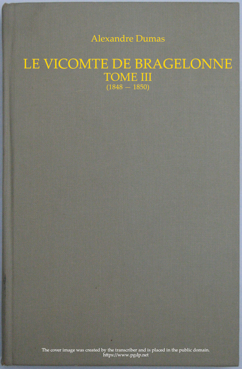 Le Vicomte De Bragelonne, Tome III.