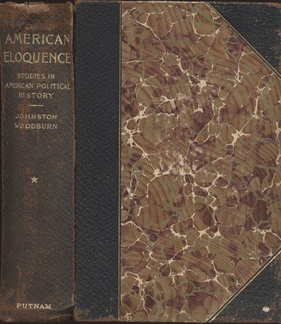 American Eloquence, Volume 1: Studies in American Political History (1896)