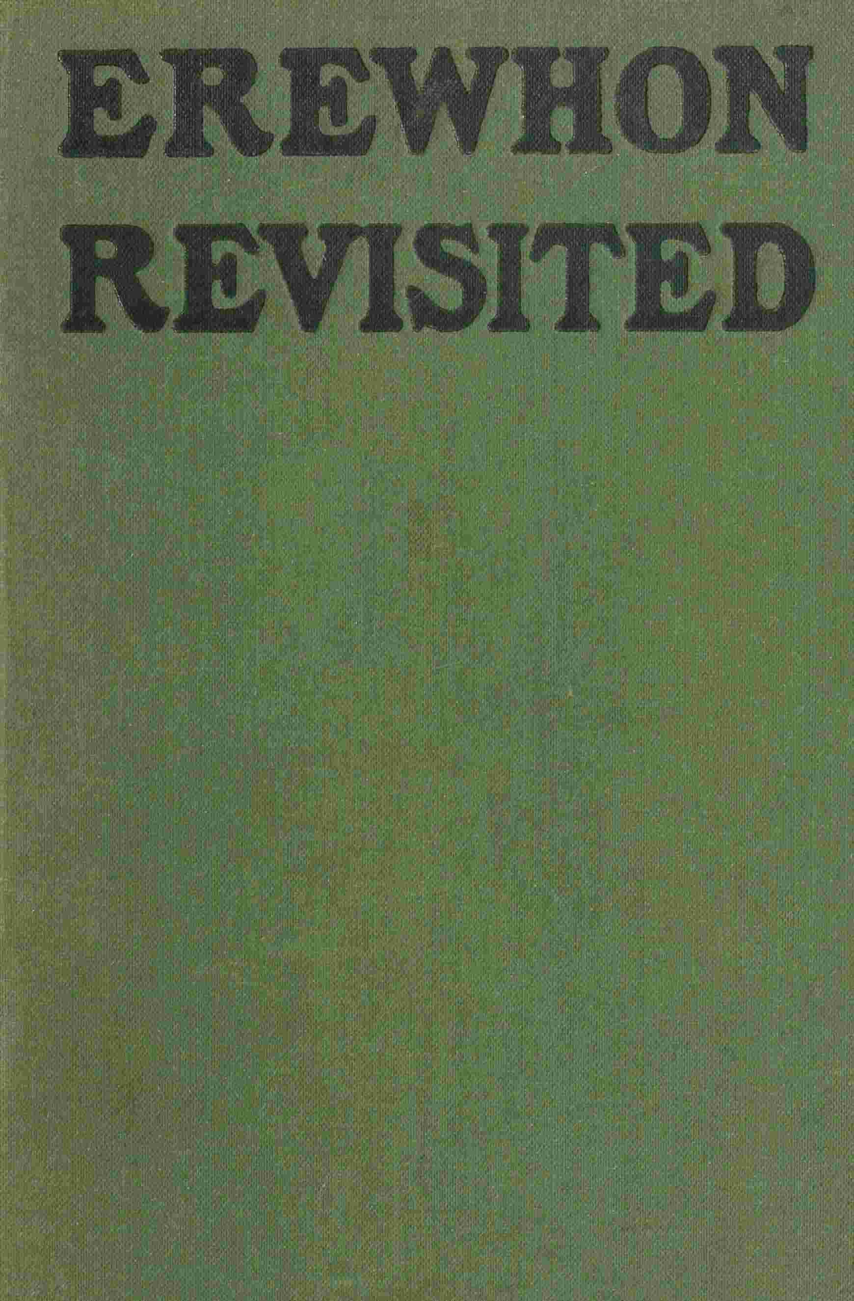 Erewhon Revisited Twenty Years Later, Both by the Original Discoverer of the Country and by His Son