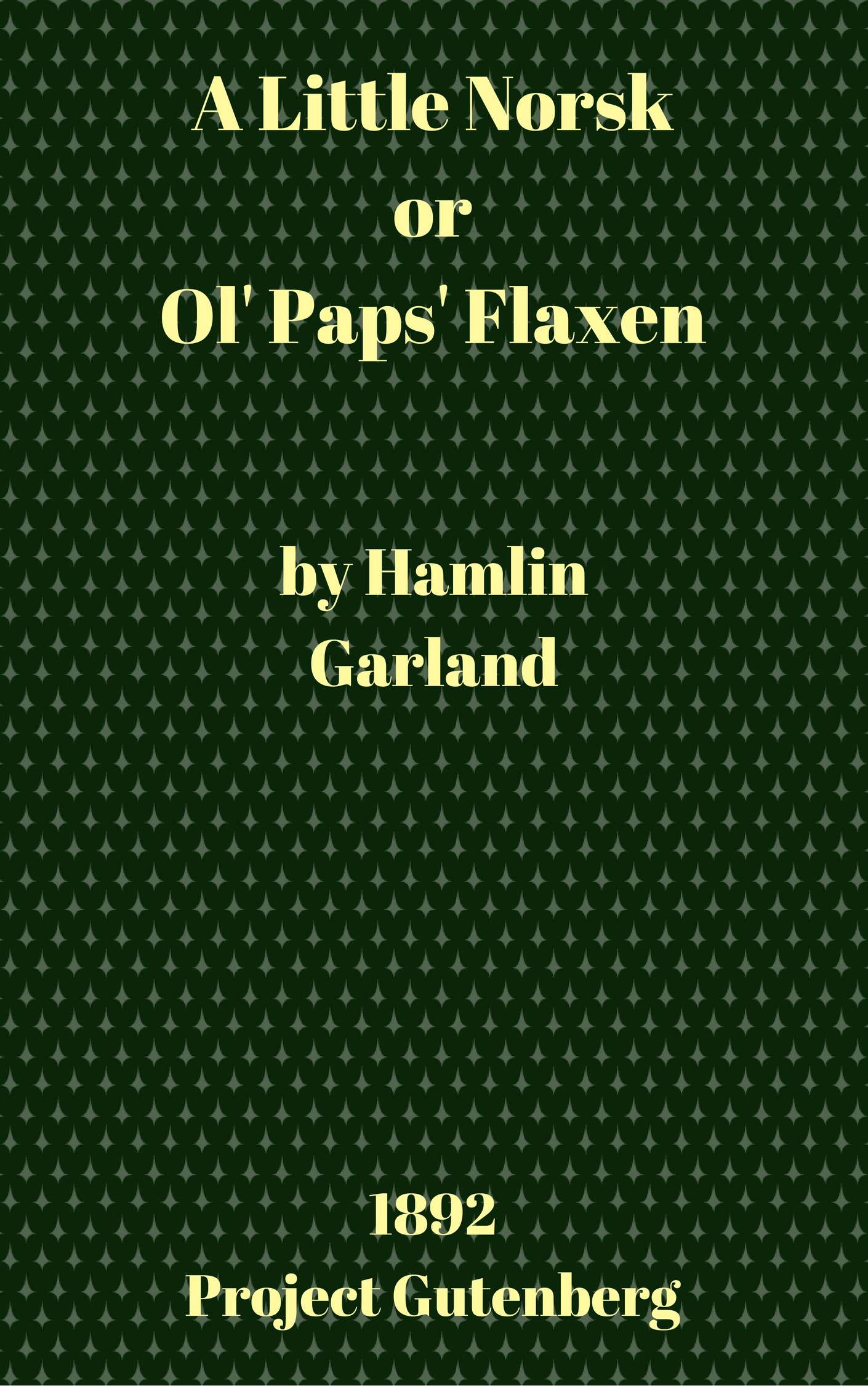 A Little Norsk; Or, Ol' Pap's Flaxen