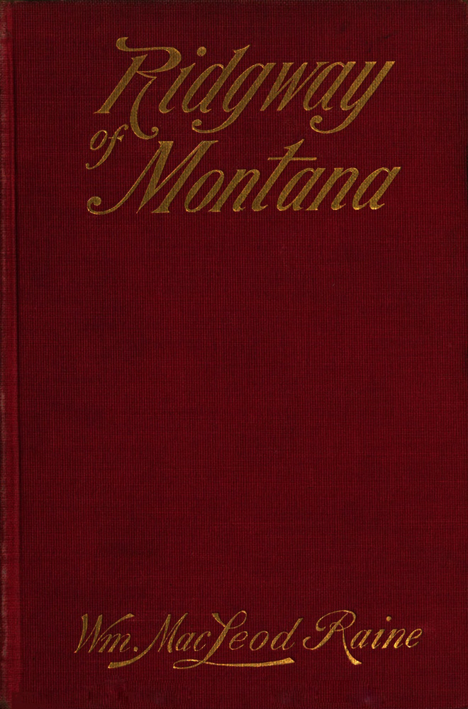 Ridgway of Montana: A Story of to-Day, in Which the Hero is Also the Villain