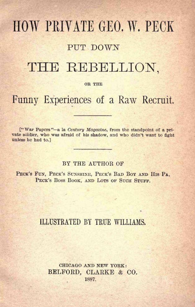 How Private George W. Peck Put Down the Rebellionor, the Funny Experiences of a Raw Recruit - 1887
