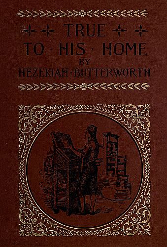 True to His Home: A Tale of the Boyhood of Franklin