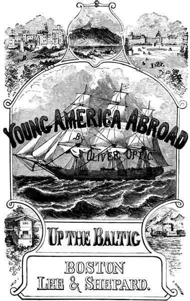 Up the Baltic; Or, Young America in Norway, Sweden, and Denmark