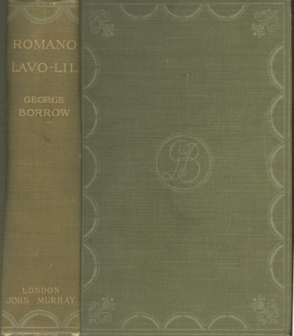 Romano Lavo-Lil: Word Book of the Romany; Or, English Gypsy Language: With Specimens of Gypsy Poetry, and an Account of Certain Gypsyries or Places Inhabited by Them, and of Various Things Relating to Gypsy Life in England