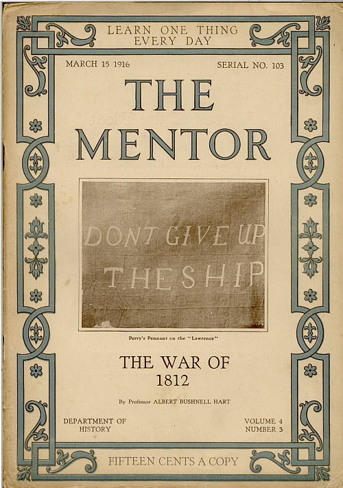 The Mentor: The War of 1812volume 4, Number 3, Serial Number 103; 15 March, 1916.