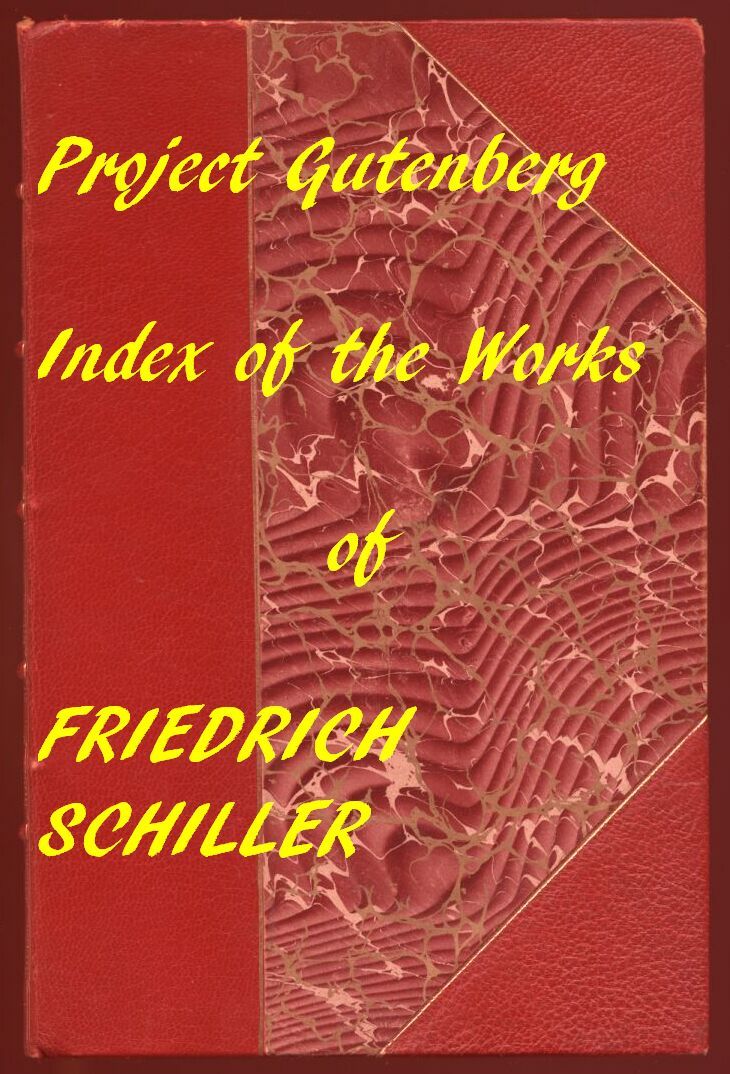 The Illustrated Works of Friedrich Schiller: A Linked Index to the Project Gutenberg Editions