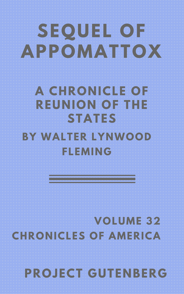 The Sequel of Appomattox: A Chronicle of the Reunion of the States