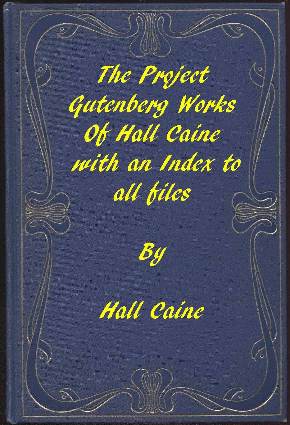The Project Gutenberg Works of Hall Caine: An Index