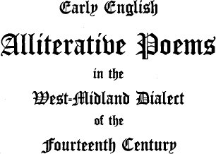 Early English Alliterative Poemsin the West-Midland Dialect of the Fourteenth Century