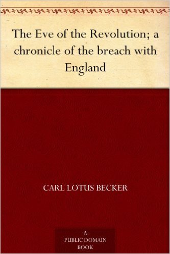 The Eve of the Revolution; a Chronicle of the Breach with England
