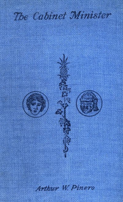 The Cabinet Minister: A Farce in Four Acts