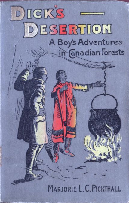Dick's Desertion: A Boy's Adventures in Canadian Forests: A Tale of the Early Settlement of Ontario