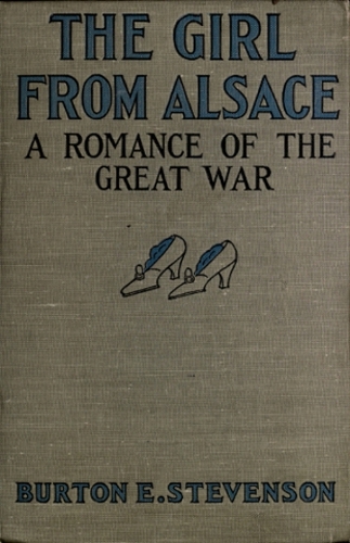 The Girl from Alsace: A Romance of the Great War, Originally Published Under the Title of Little Comrade