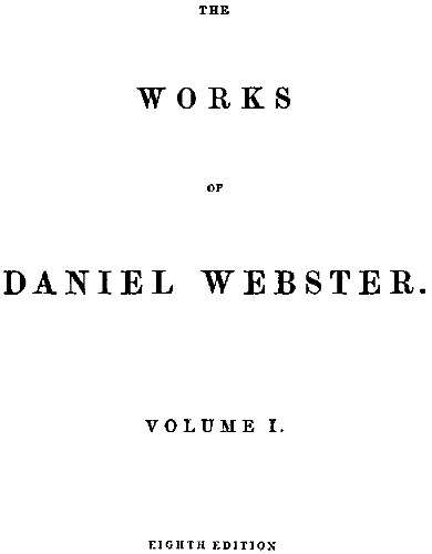 The Works of Daniel Webster, Volume 1