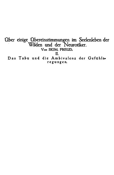Das Tabu Und Die Ambivalenz Der Gefühlsregungenüber Einige Übereinstimmungen Im Seelenleben Der Wilden Und Der Neurotiker II