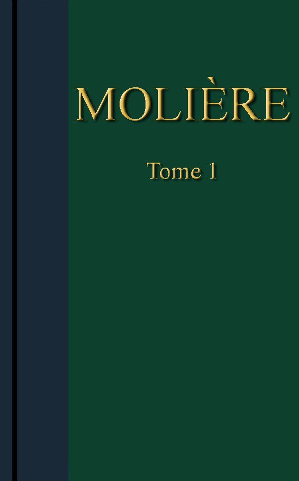 Molière - Œuvres Complètes, Tome 1