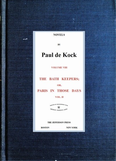 The Bath Keepers; Or, Paris in Those Days, V.2(novels of Paul De Kock Volume VIII)