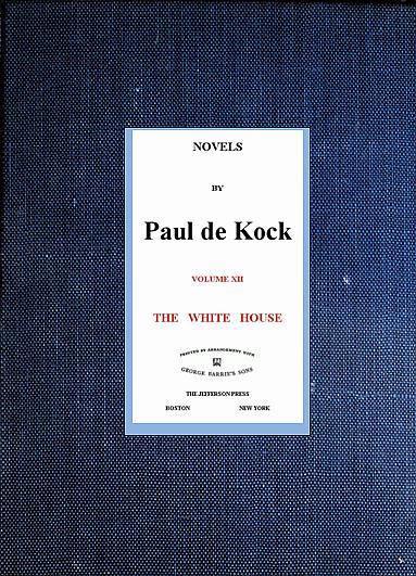 The White House (novels of Paul De Kock Volume XII)