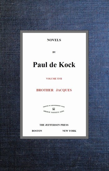 Brother Jacques (novels of Paul De Kock, Volume XVII)