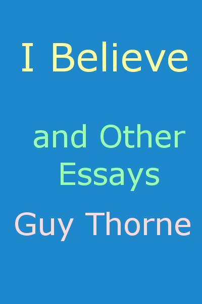 "I Believe" and Other Essays