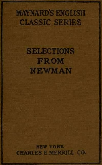 Selections from the Prose Writings of John Henry Cardinal Newman: For the Use of Schools