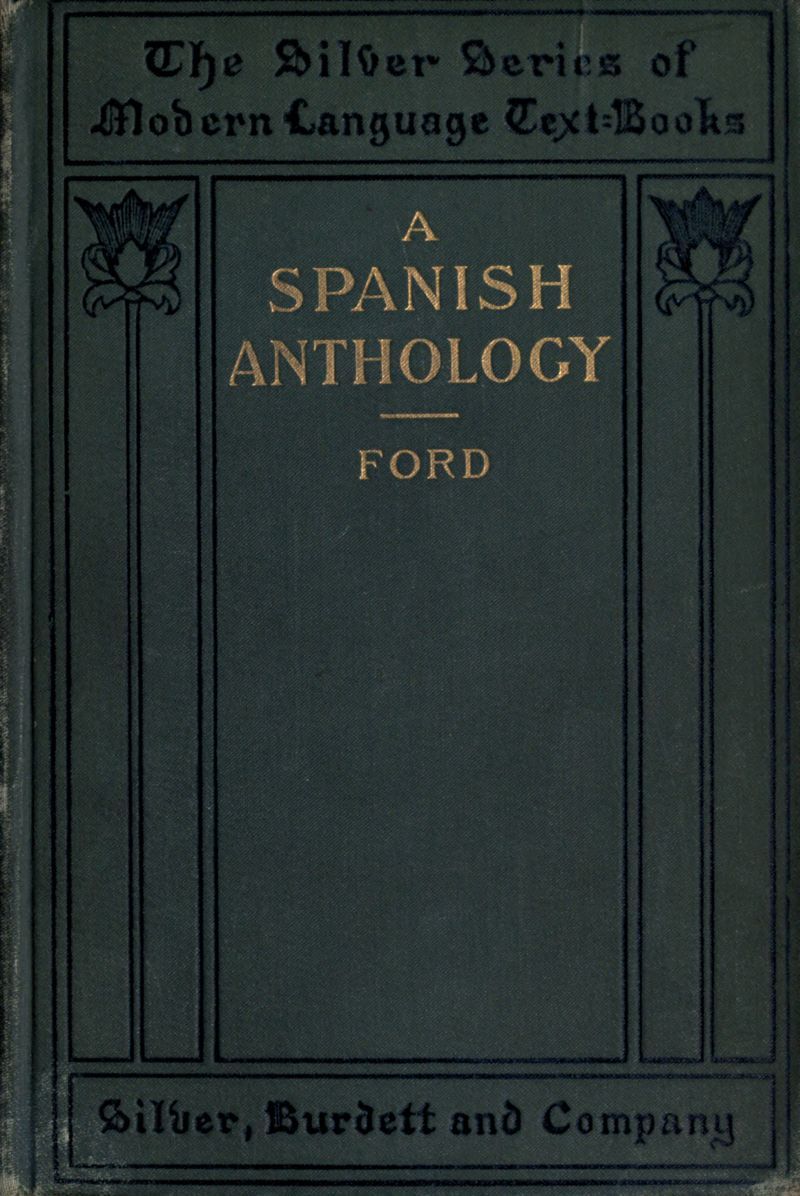A Spanish Anthology a Collection of Lyrics from the Thirteenth Century Down to the Present Time
