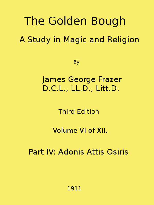The Golden Bough: A Study in Magic and Religion (third Edition, Vol. 06 of 12)