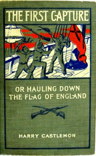 The First Capture; Or, Hauling Down the Flag of England