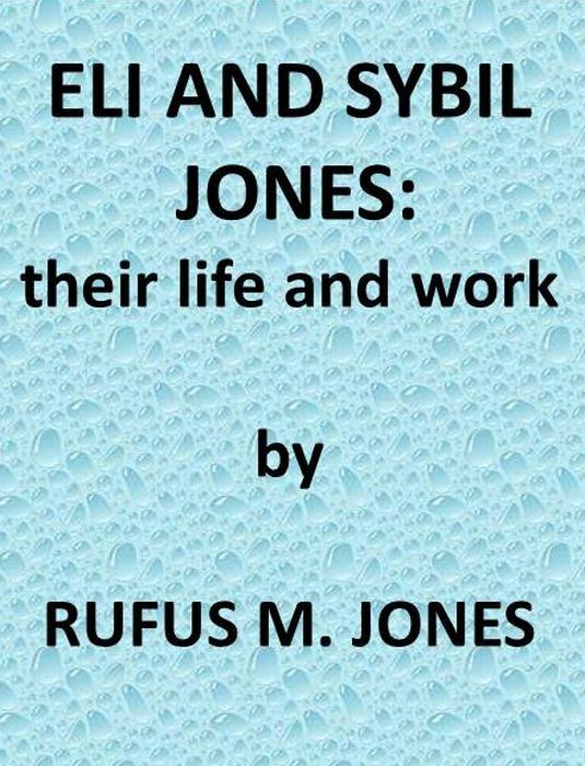 Eli and Sibyl Jones, Their Life and Work