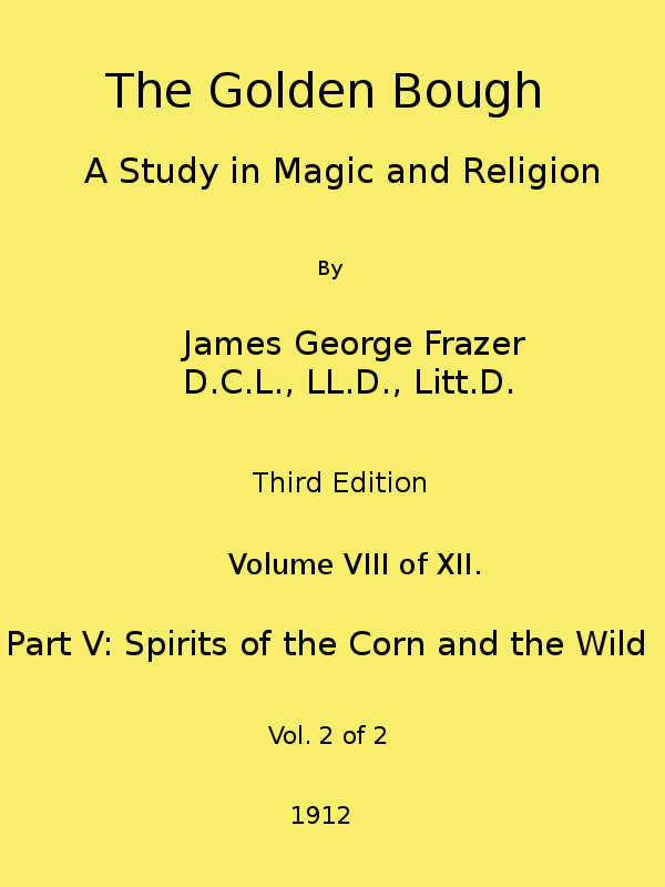The Golden Bough: A Study in Magic and Religion (third Edition, Vol. 08 of 12)