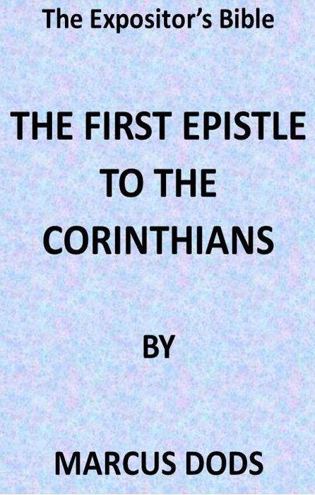 The Expositor's Bible: The First Epistle to the Corinthians