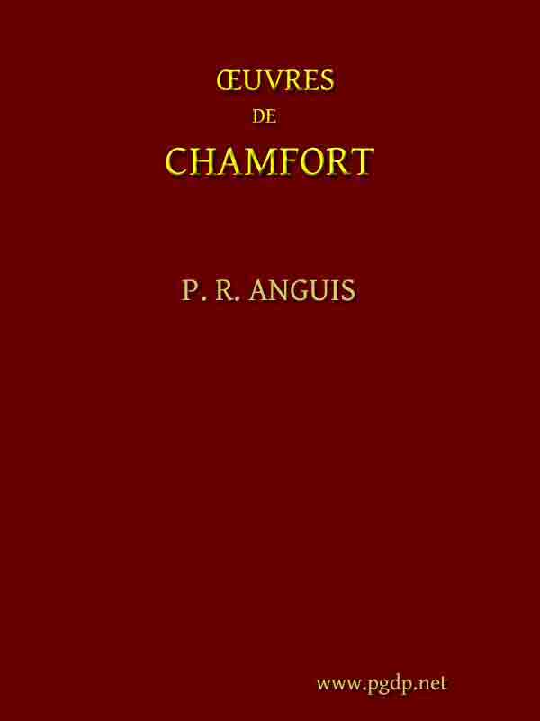 Œuvres Complètes De Chamfort (tome 1)recueillies Et Publiées Avec Une Notice Historique Sur La Vie Et Les Écrits De L'auteur.