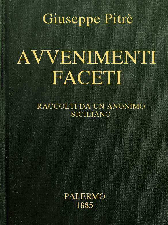 Avvenimenti Faceti: Raccolti Da UN Anonimo Siciliano Del Secolo XVIII