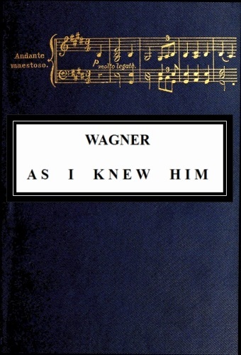 Wagner as I Knew Him