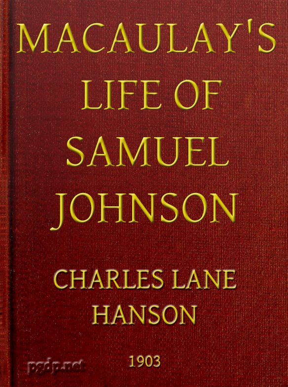 Macaulay's Life of Samuel Johnson, with a Selection from His Essay on Johnson