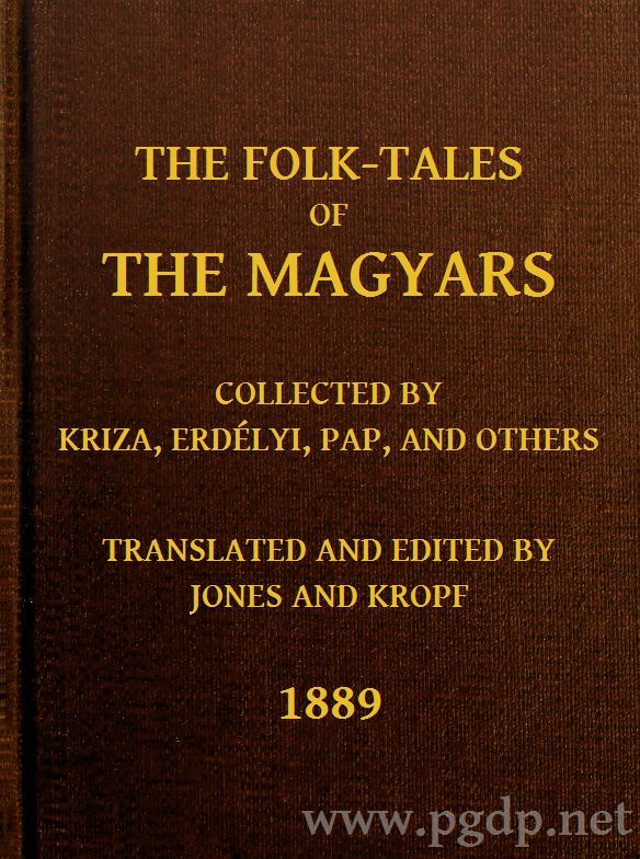 The Folk-Tales of the Magyarscollected by Kriza, Erdélyi, Pap, and Others
