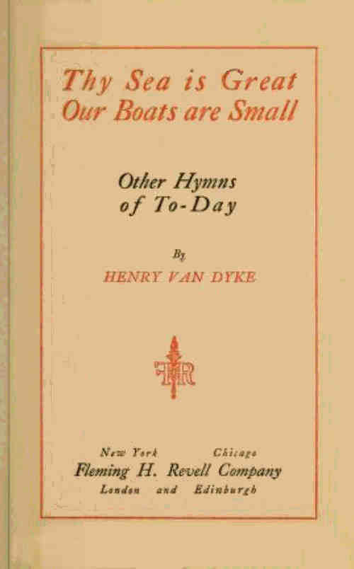 Thy Sea Is Great, Our Boats Are Small, and Other Hymns of To-Day