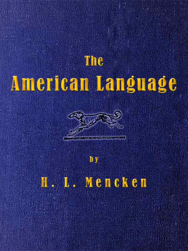 The American Language: A Preliminary Inquiry into the Development of English in the United States
