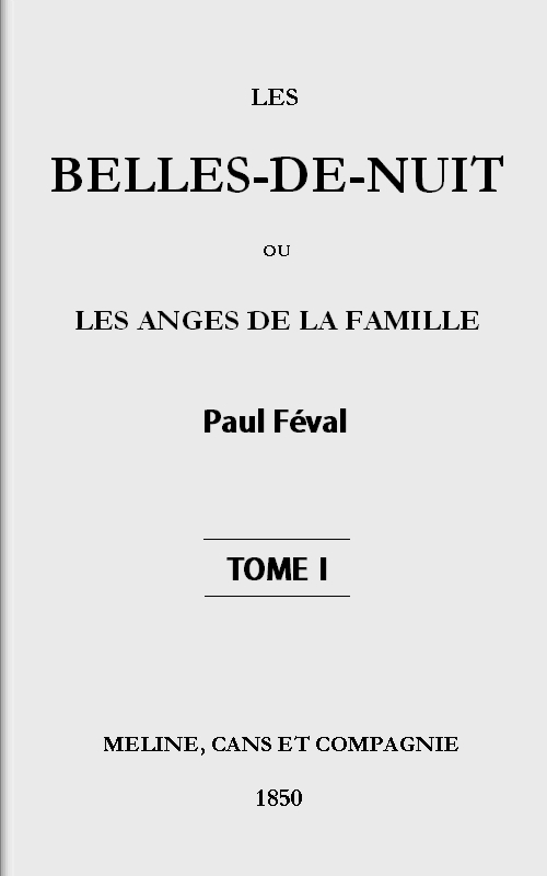 Les Belles-De-Nuit; Ou, Les Anges De La Famille. Tome 1