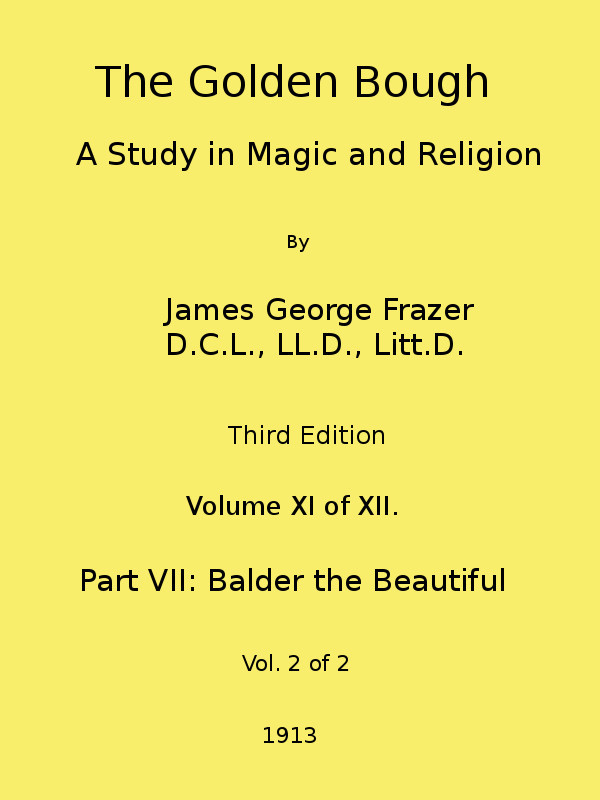 The Golden Bough: A Study in Magic and Religion (third Edition, Vol. 11 of 12)