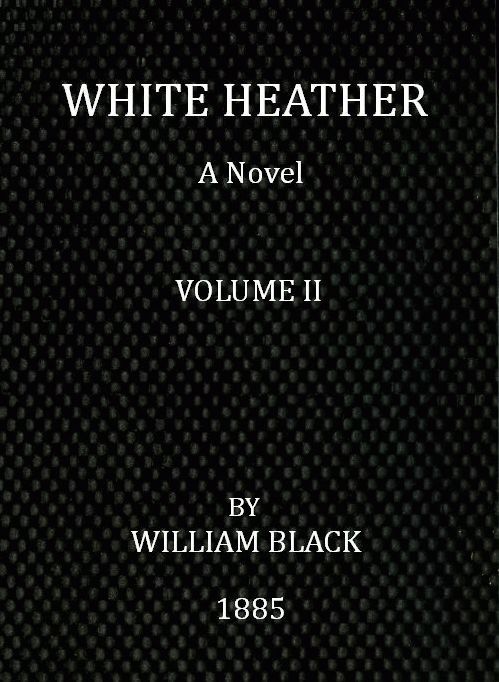 White Heather: A Novel (volume 2 of 3)