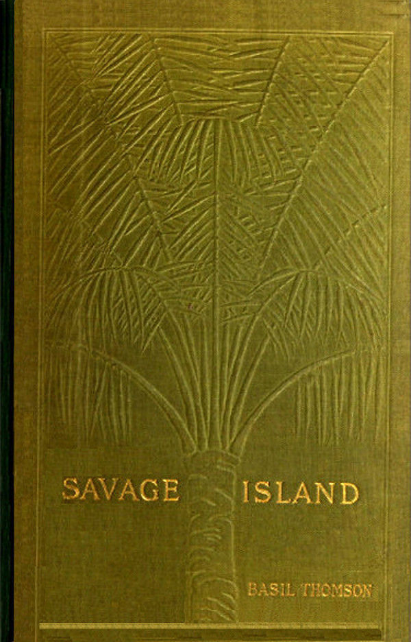 Savage Island: An Account of a Sojourn in Niué and Tonga