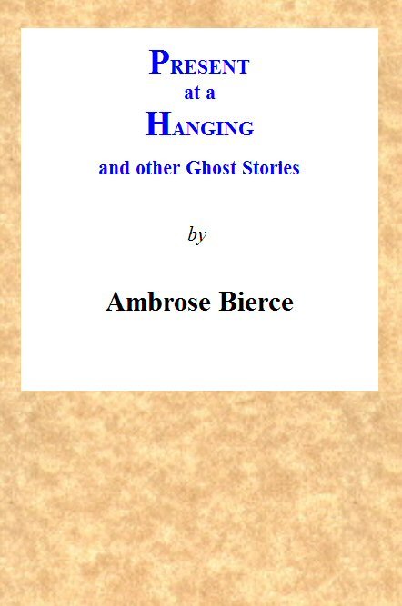 Present at a Hanging and Other Ghost Stories