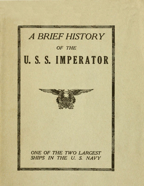 A Brief History of the U. S. S. Imperator, One of the Two Largest Ships in the U. S. Navy.