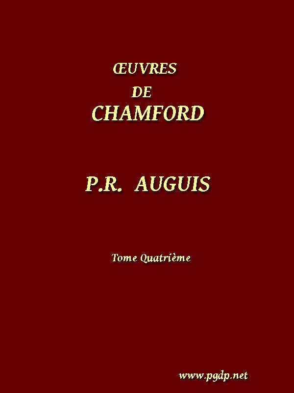 Œuvres Complètes De Chamfort (tome 4)recueillies Et Publiées, Avec Une Notice Historique Sur La Vie Et Les Écrits De L'auteur.