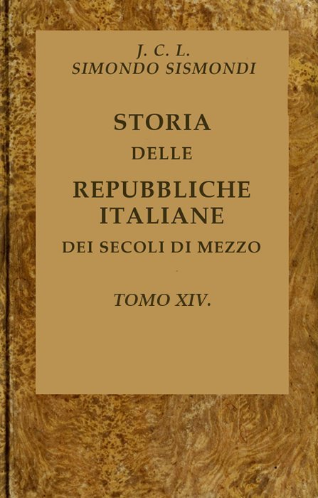 Storia Delle Repubbliche Italiane Dei Secoli Di Mezzo, V. 14 (of 16)