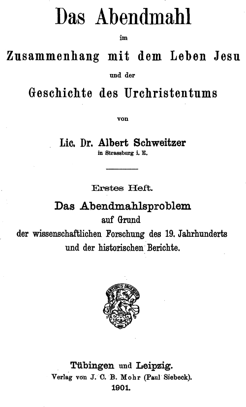 Das Abendmahl Im Zusammenhang Mit Dem Leben Jesu Und Der Geschichte Des Urchristentumserstes Heft. Das Abendmahlsproblem Auf Grund Der Wissenschaftlichen Forschung Des 19. Jahrhunderts Und Der Historischen Berichte.
