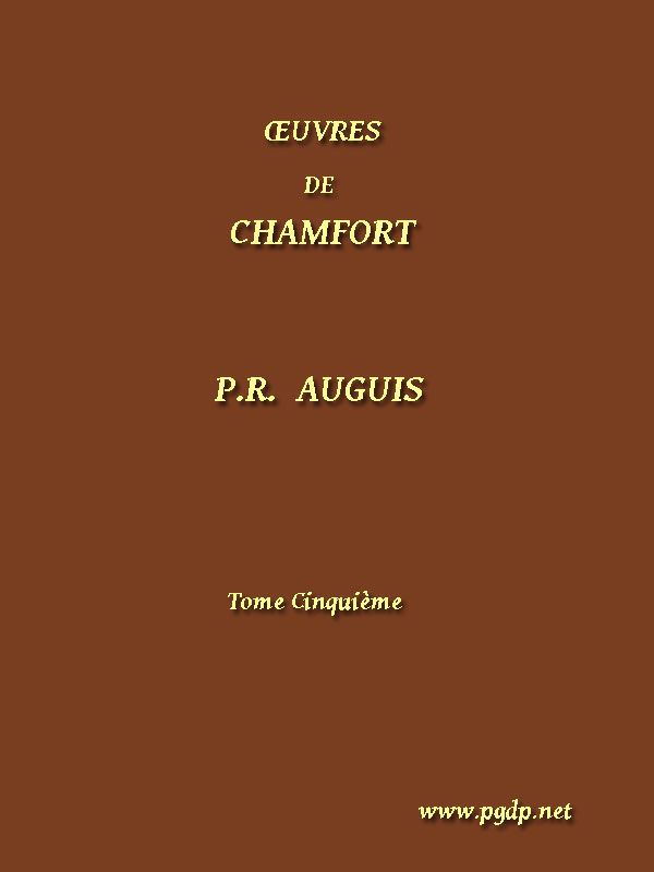 Œuvres Complètes De Chamfort (tome 5)recueillies Et Publiées, Avec Une Notice Historique Sur La Vie Et Les Écrits De L'auteur.